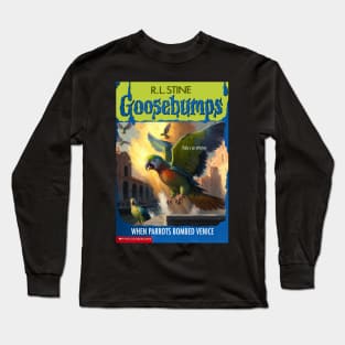 Fake Goosebumps - When Parrots Bombed Venice Long Sleeve T-Shirt